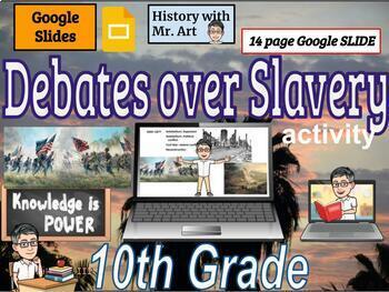 Preview of Debates over Slavery (14 page Google Slide for class)