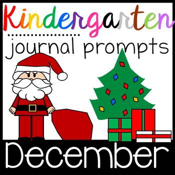 Kindergarten Writing Journal Prompts with Student Rubrics- December