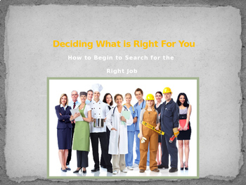 Preview of Deciding What Is Right For You:  Searching for the Right Career