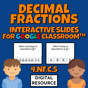 Preview of Decimal Fractions 4.NF.C.5 Slides for Google Classroom Digital Resource