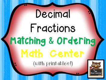 Preview of Decimal Fractions Matching & Comparing Math Center w/Printables & Notebook Pages