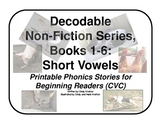 Decodable Non-Fiction Set 1, Short Vowel Books 1-6