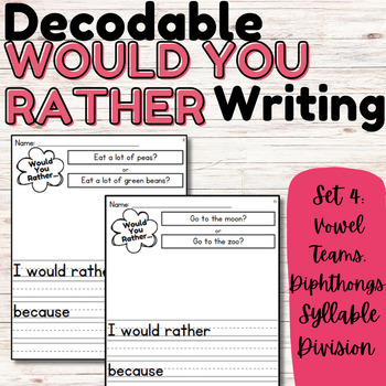 Preview of Decodable Would You Rather Writing-No Prep Center/Morning Work-Vowel Teams