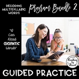 Decoding Multisyllabic Words PROGRAM BUNDLE 2: GUIDED PRACTICE