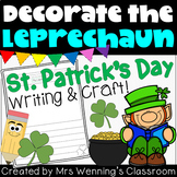 Decorate the Leprechaun Writing & Craft! Differentiated fo