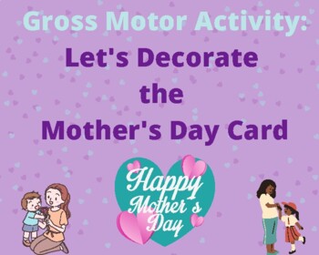Preview of Decorate the Mother's Day Card Gross Motor Game/Activity (Spring, Therapy)