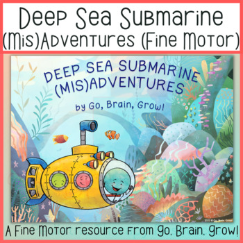 Preview of Deep Sea Submarine (Mis)adventures (Fine Motor Activity)