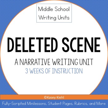 Preview of Deleted Scene: A Narrative Writing Unit (6-8)