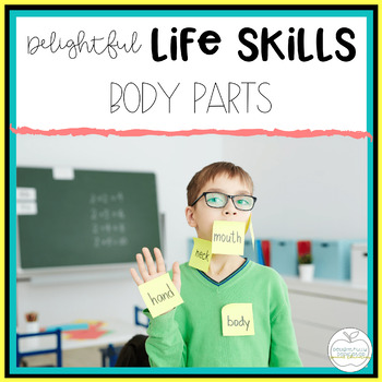 Preview of Delightful Life Skills: Body Parts Unit for Special Education