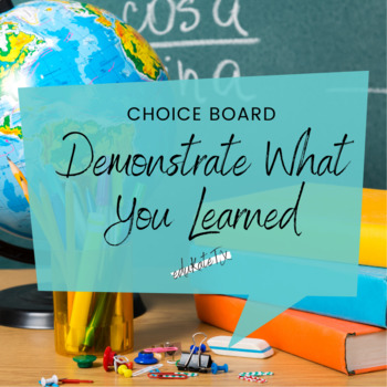Preview of Demonstrate What You Learned - Choice Board by Learning Objective