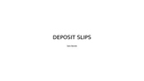 Deposit Slips PowerPoint