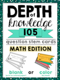 Depth of Knowledge (DOK) 105 Question Stem Cards MATH EDITION