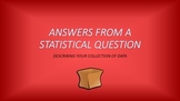 Describing Data from Statistical Questions