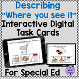Describing Where You See It Digital Task Cards Special Ed 