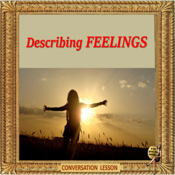 Preview of Describing feelings – or are they emotions? ESL kids and adults conversation