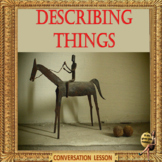 Describing things - ESL adult and kids activity lesson