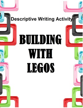 Preview of Descriptive Writing Activity- Building with Legos!!!