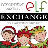 Descriptive Writing: Elf Exchange Project | Christmas Activities