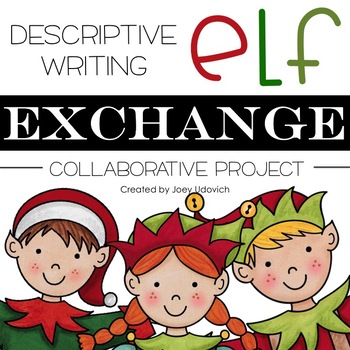Preview of Descriptive Writing: Elf Exchange Project | Christmas Activities