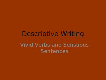 Preview of Descriptive Writing: Vivid Verbs and Sensuous Sentences PPT