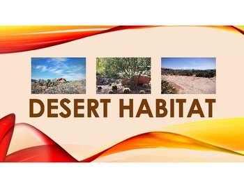 Preview of Desert Habitat PowerPoint with definitions and pictures of plants and animals.