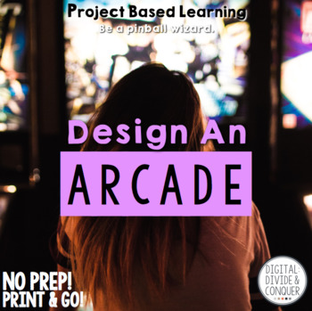 Preview of Design An Arcade PBL, A Project Based Learning Activity