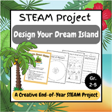 Design Your Dream Island! Fun End-of-Year STEAM Project (G