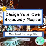 Design Your Own Broadway Musical on Google Slides! Distanc