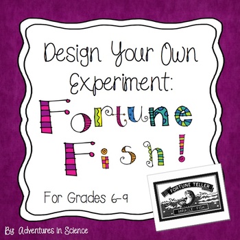 Preview of Design Your Own Experiment:  Fortune Fish {A Lab For Grades 6-9}
