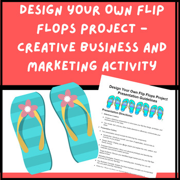 Preview of Design Your Own Flip Flops Project - Business and Marketing PBL Summer