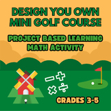 Design Your Own Mini Golf Course - Project Based Learning 