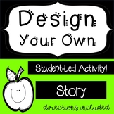 Design Your Own Story Student-Led