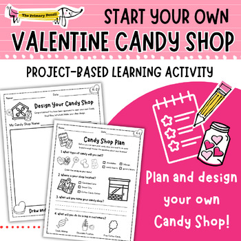 Preview of Design Your Own Valentine's Day Candy Shop PBL Activity | February Project K-2