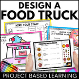 Food Truck Project - End of Year Project Based Learning + 