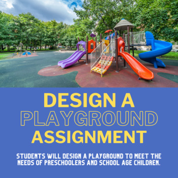 Preview of Design a Playground Assignment (Child Development; Education & Training)