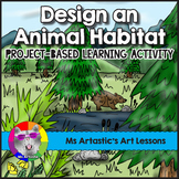 Design an Animal Habitat: Project-Based Learning Activity