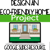 Design an Eco-Friendly Home Project ⎮ Digital - Google Slides