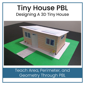 Preview of Designing A 3D Tiny House PBL: Area, Perimeter, Geometry, & Architecture