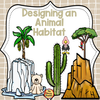 Preview of Designing Animal Habitats | Science | Project | Writing | Creating