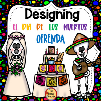 Preview of Designing El Dia de los Muertos Ofrenda | Social Studies | Project | Writing