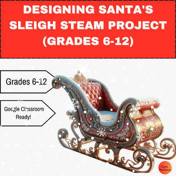 Preview of Designing Santa's Sleigh STEAM Project (Grades 6-12)| Christmas STEM PBL