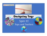 Designing Toys to Learn: Spin It! Tops and Twirlers