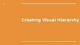 Design using principles of Visual Hierarchy