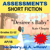 Desiree's Baby Short Fiction Assessments grades 11-12, AP/IB