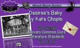Desiree's Baby by Kate Chopin Short Story Unit Common Core