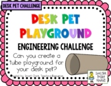 Desk Pet Playground - Desk Pets - STEM Engineering Challenge