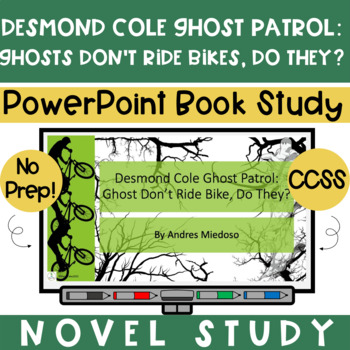 Preview of Desmond Cole Ghost Patrol Ghosts Don't Ride Bikes Do They Novel Study PowerPoint