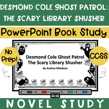 Preview of Desmond Cole Ghost Patrol: The Scary Library Shusher Novel Study PowerPoint