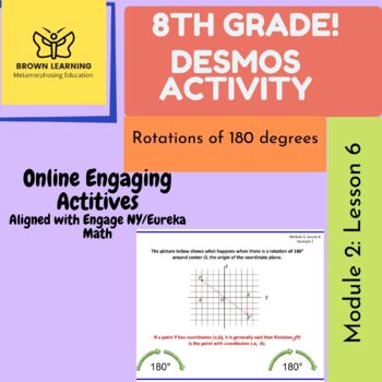 Preview of Desmos: Engage NY/Eureka 8th Grade Math- Module 2: Lesson 6 Rotations of 180