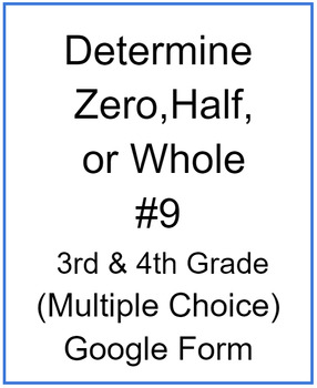 Preview of Determine Zero, Half, or Whole #9 (Multiple Choice)